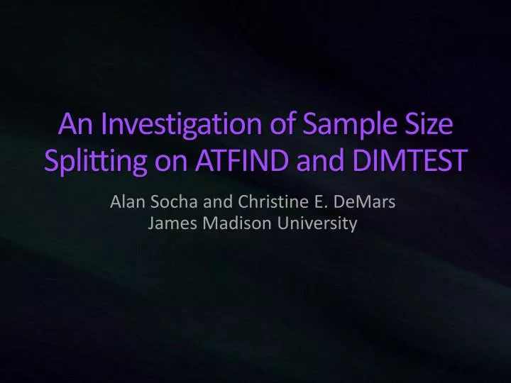 an investigation of sample size splitting on atfind and dimtest