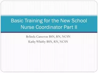 Basic Training for the New School Nurse Coordinator Part II
