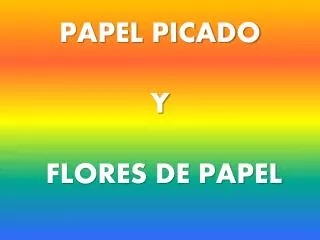 PAPEL PICADO Y FLORES DE PAPEL