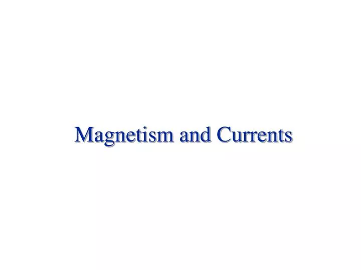 magnetism and currents