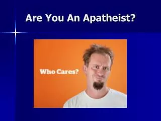 Are You An Apatheist?