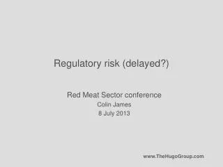 Regulatory risk (delayed?)