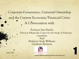 Professor Jim Hawley 	Director, Elfenworks Center for the Study of Fiduciary Capitalism And