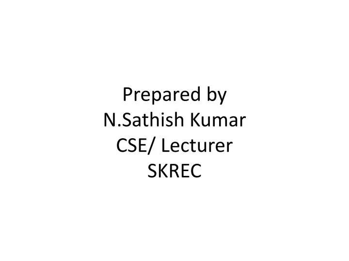 prepared by n sathish kumar cse lecturer skrec