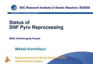 Status of SNF Pyro Reprocessing RIAR, Dimitrovgrad, Russia