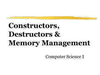 Constructors, Destructors &amp; Memory Management