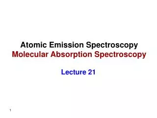 Atomic Emission Spectroscopy Molecular Absorption Spectroscopy