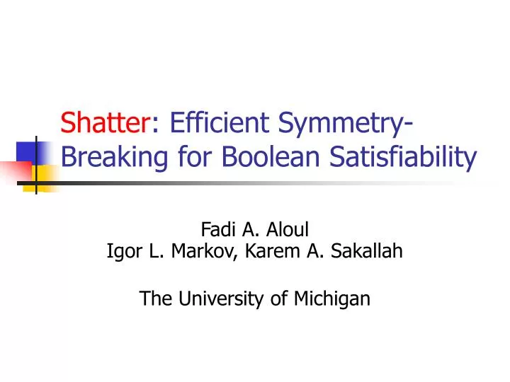 shatter efficient symmetry breaking for boolean satisfiability
