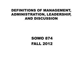DEFINITIONS OF MANAGEMENT, ADMINISTRATION , LEADERSHIP, AND DISCUSSION