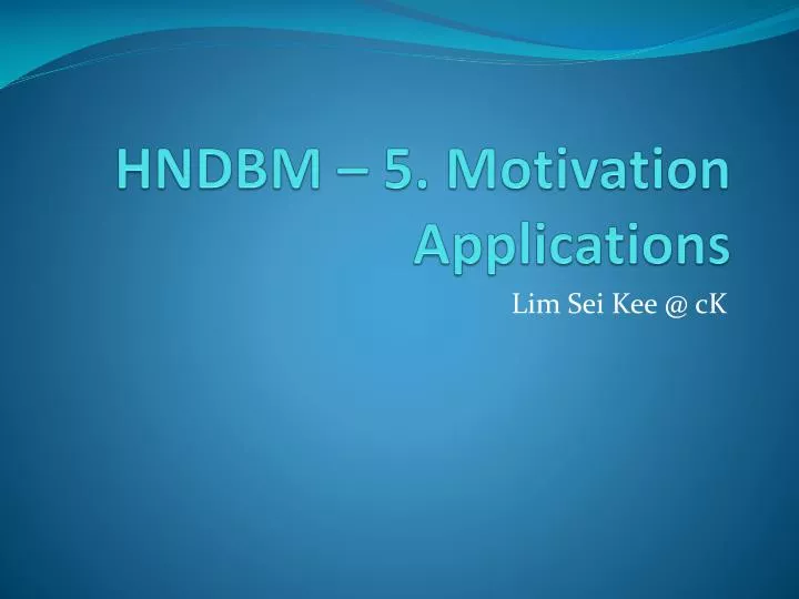 hndbm 5 motivation applications