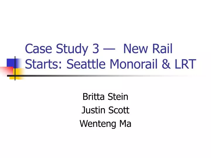 case study 3 new rail starts seattle monorail lrt