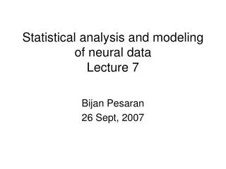 Statistical analysis and modeling of neural data Lecture 7