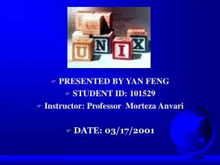 PRESENTED BY YAN FENG STUDENT ID: 101529 Instructor: Professor Morteza Anvari DATE: 03/17/2001