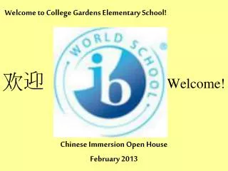 Welcome to College Gardens Elementary School! ? ? Welcome! Chinese Immersion Open House