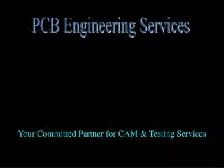 Your Committed Partner for CAM &amp; Testing Services