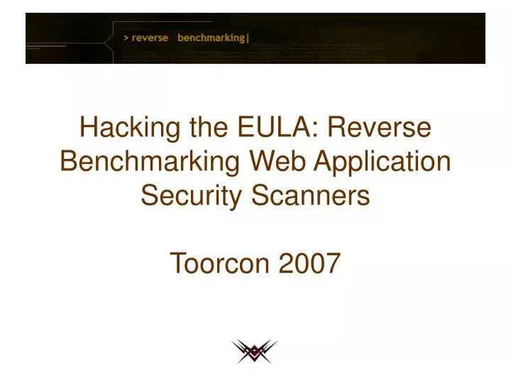 hacking the eula reverse benchmarking web application security scanners toorcon 2007