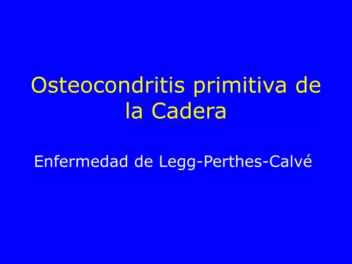 osteocondritis primitiva de la cadera