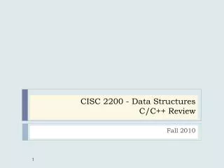 CISC 2200 - Data Structures C/C++ Review