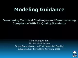 Dom Ruggeri, P.E. Air Permits Division Texas Commission on Environmental Quality