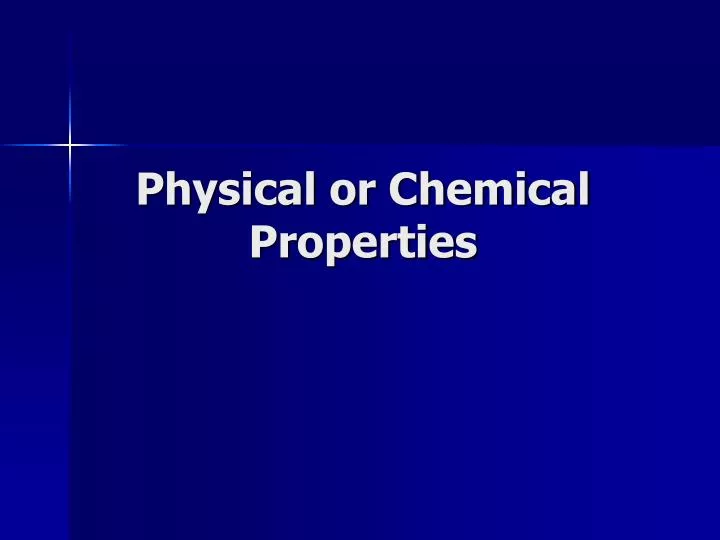 physical or chemical properties