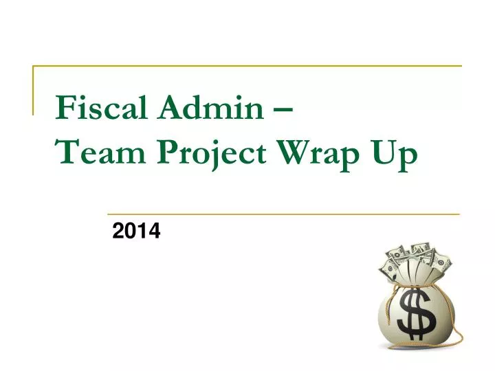 fiscal admin team project wrap up