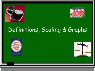Definitions, Scaling &amp; Graphs