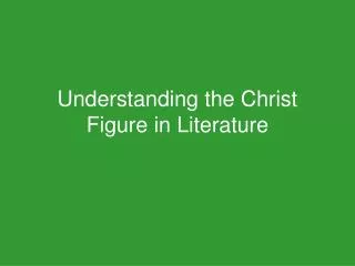 Understanding the Christ Figure in Literature