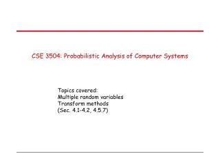 CSE 3504: Probabilistic Analysis of Computer Systems