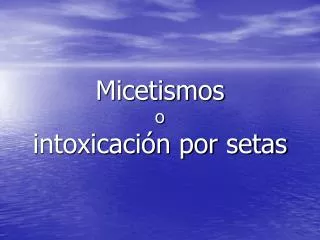 micetismos o intoxicaci n por setas