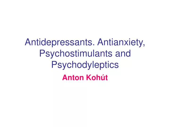 antidepressants antianxiety psychostimulants and psychodyleptics