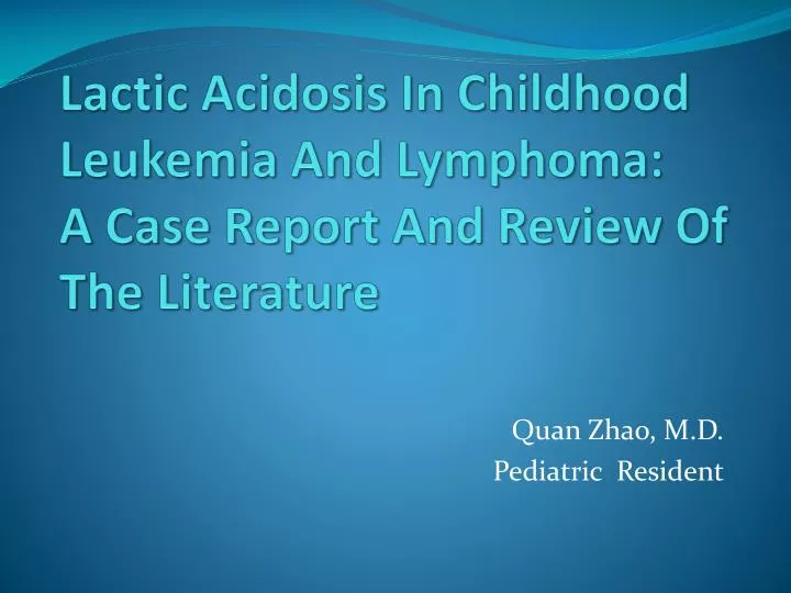 lactic acidosis in childhood leukemia and lymphoma a case report and review of the literature