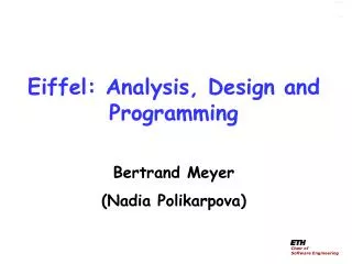 Eiffel: Analysis, Design and Programming Bertrand Meyer (Nadia Polikarpova )