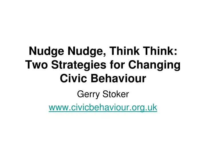 nudge nudge think think two strategies for changing civic behaviour