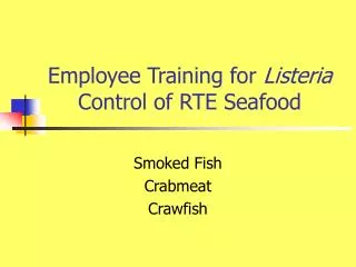 Employee Training for Listeria Control of RTE Seafood