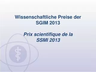 Wissenschaftliche Preise der SGIM 2013 Prix scientifique de la SSMI 2013