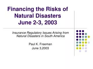 Financing the Risks of Natural Disasters June 2-3, 2003