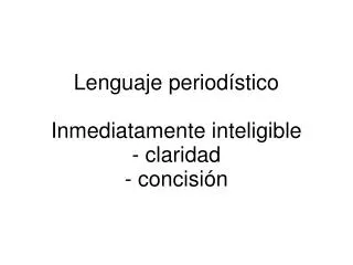 lenguaje period stico inmediatamente inteligible claridad concisi n