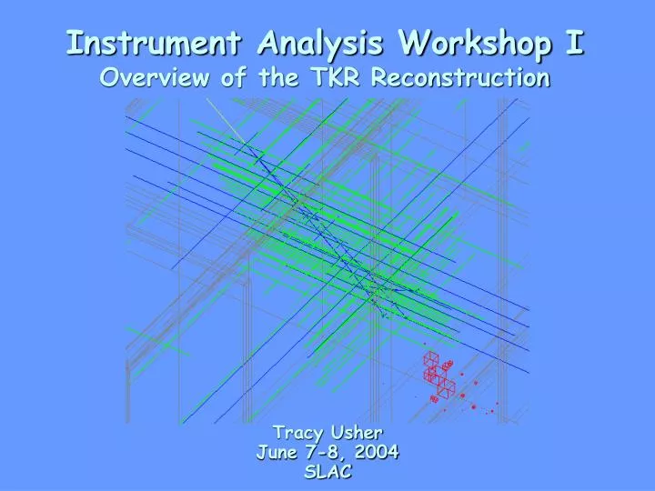 instrument analysis workshop i overview of the tkr reconstruction