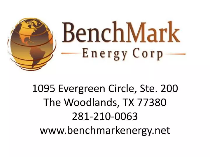 1095 evergreen circle ste 200 the woodlands tx 77380 281 210 0063 www benchmarkenergy net