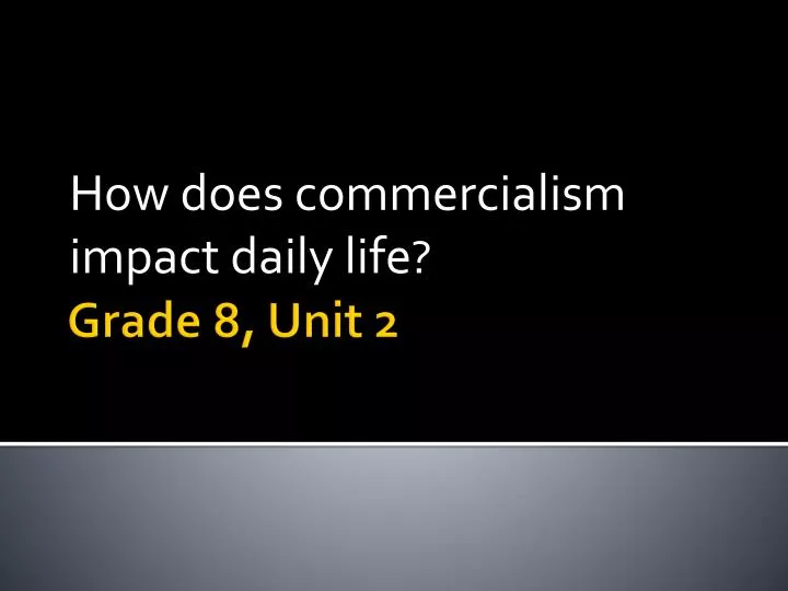 how does commercialism impact daily life