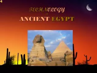 TECHN OLOGY IN ANCIENT EGYPT