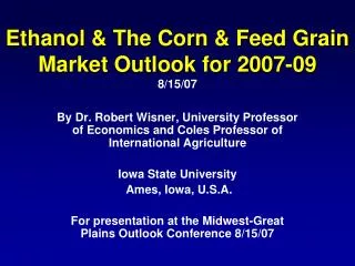 Ethanol &amp; The Corn &amp; Feed Grain Market Outlook for 2007-09 8/15/07
