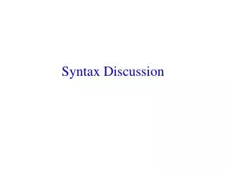 Syntax Discussion