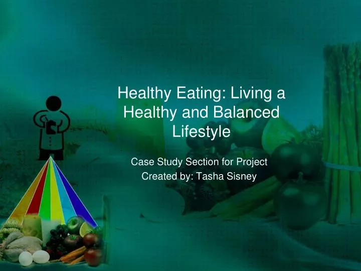 healthy eating living a healthy and balanced lifestyle