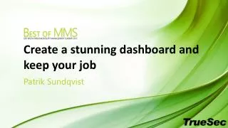 Create a stunning dashboard and keep your job
