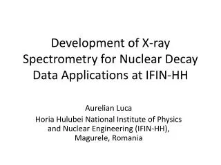 Development of X-ray Spectrometry for Nuclear Decay Data Applications at IFIN-HH