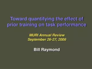 Toward quantifying the effect of prior training on task performance MURI Annual Review