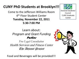 CUNY PhD Students at Brooklyn!!! Come to the Jefferson Williams Room 4 th Floor Student Center