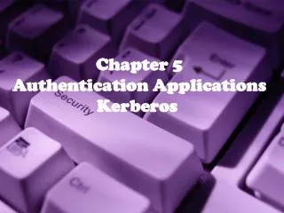 Chapter 5 Authentication Applications Kerberos