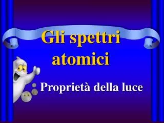 gli spettri atomici